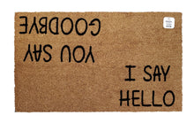 I say Hello you say goodbye