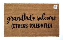 Grandkids welcome (others tolerated) doormat