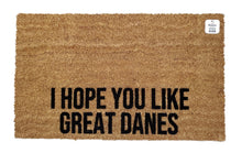 I hope you like great danes