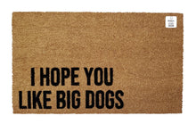 I hope you like Big dogs