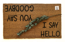 I say Hello you say goodbye