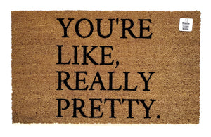 You're like really pretty doormat