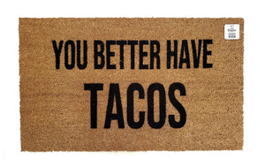 You better have Tacos