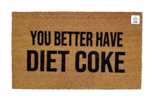 You better have Diet Coke Doormat