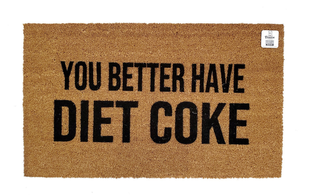 You better have Diet Coke Doormat