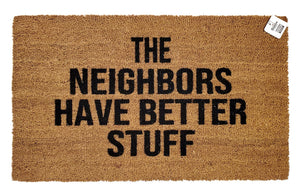 The neighbors have better stuff doormat