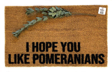 I hope you like Pomeranians doormat