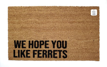 We hope you like ferrets doormat